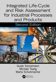 Integrated Life-Cycle and Risk Assessment for Industrial Processes and Products by Guido Sonnemann, Michael Tsang, Marta Schuhmacher, 9781498780698