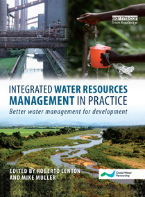 Integrated Water Resources Management in Practice (Better Water Management for Development) by Roberto Lenton, Mike Muller, 9781844076499