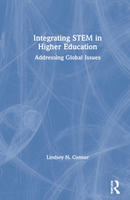 Integrating STEM in Higher Education (Addressing Global Issues) by Lindsey N. Conner, 9780367673093