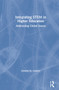 Integrating STEM in Higher Education (Addressing Global Issues) by Lindsey N. Conner, 9780367673093