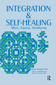 Integration and Self Healing (Affect, Trauma, Alexithymia) by Henry Krystal, 9781138153271