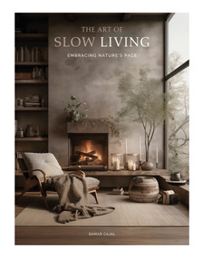 The Art of Slow Living (Embracing Nature´s Pace) by Samar Cajal, 9788499366128
