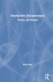 Interactive Documentary (Theory and Debate) by Kate Nash, 9781138631465