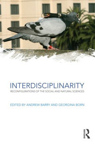 Interdisciplinarity (Reconfigurations of the Social and Natural Sciences) by Andrew Barry, Georgina Born, 9780415578929