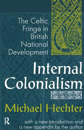 Internal Colonialism (The Celtic Fringe in British National Development) by Michael Hechter, 9781138526242