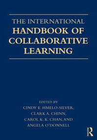 The International Handbook of Collaborative Learning by Cindy Hmelo-Silver, Clark Chinn, Carol Chan, Angela O'Donnell, 9780415805742