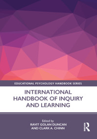 International Handbook of Inquiry and Learning by Ravit Golan Duncan, Clark Chinn, 9781138922600