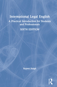International Legal English (A Practical Introduction for Students and Professionals) by Rupert Haigh, 9780367642334