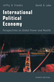 International Political Economy (Perspectives on Global Power and Wealth) by Jeffry A. Frieden, David A. Lake, 9781138129887