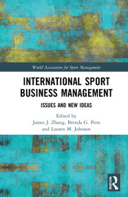 International Sport Business Management (Issues and New Ideas) by James J. Zhang, Brenda G. Pitts, Lauren M. Johnson, 9780367740467