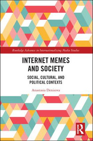 Internet Memes and Society (Social, Cultural, and Political Contexts) by Anastasia Denisova, 9781138602786