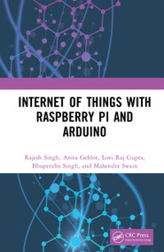 Internet of Things with Raspberry Pi and Arduino by Rajesh Singh, Anita Gehlot, Lovi Raj Gupta, Bhupendra Singh, Mahendra Swain, 9780367248215