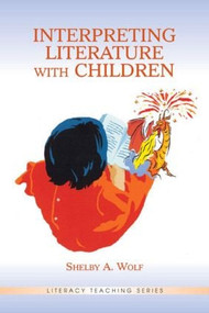 Interpreting Literature With Children by Shelby A. Wolf, 9780805845136