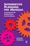 Interpretive Planning for Museums (Integrating Visitor Perspectives in Decision Making) by Marcella Wells, Barbara H Butler, Judith Koke, 9781611321562