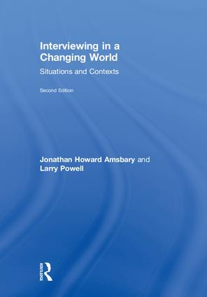 Interviewing in a Changing World (Situations and Contexts) by Jonathan H. Amsbary, Larry Powell, 9781138080966