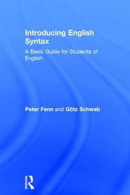 Introducing English Syntax (A Basic Guide for Students of English) by Peter Fenn, Götz Schwab, 9781138037489