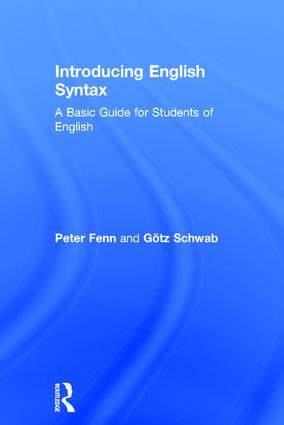 Introducing English Syntax (A Basic Guide for Students of English) by Peter Fenn, Götz Schwab, 9781138037489