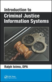 Introduction to Criminal Justice Information Systems by Ralph Ioimo, 9781498748810