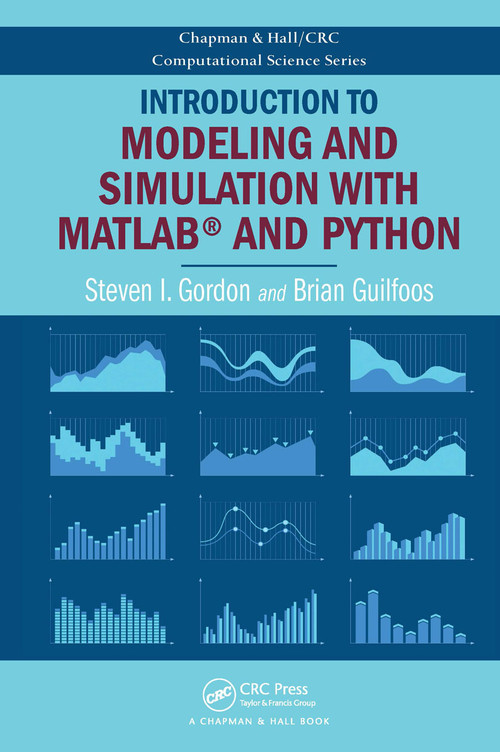 Introduction to Modeling and Simulation with MATLAB® and Python by Steven I. Gordon, Brian Guilfoos, 9781498773874