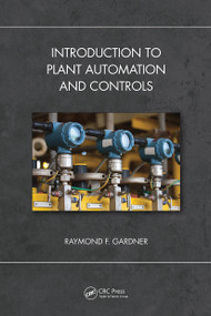 Introduction to Plant Automation and Controls by Raymond F. Gardner, 9780367494209