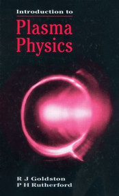Introduction to Plasma Physics by R.J Goldston, 9780750301831