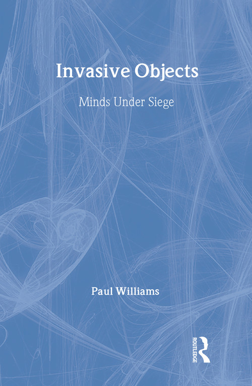 Invasive Objects (Minds Under Siege) by Paul Williams, 9780415995467