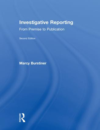 Investigative Reporting (From Premise to Publication) by Marcy Burstiner, 9781138572157