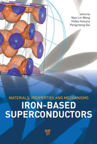 Iron-based Superconductors (Materials, Properties and Mechanisms) by Nan Lin Wang, Hideo Hosono, Pengcheng Dai, 9789814303224