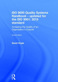 ISO 9000 Quality Systems Handbook-updated for the ISO 9001: 2015 standard (Increasing the Quality of an Organization's Outputs) by David Hoyle, 9781138188631