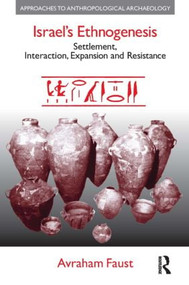 Israel's Ethnogenesis (Settlement, Interaction, Expansion and Resistance) by Avraham Faust, 9781904768982