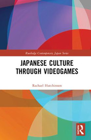 Japanese Culture Through Videogames by Rachael Hutchinson, 9780367111380