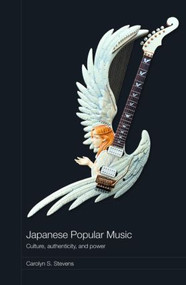 Japanese Popular Music (Culture, Authenticity and Power) by Carolyn Stevens, 9780415380577