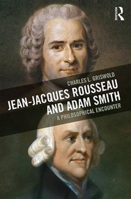 Jean-Jacques Rousseau and Adam Smith (A Philosophical Encounter) by Charles L Griswold, 9781138218956