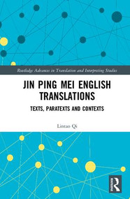 Jin Ping Mei English Translations (Texts, Paratexts and Contexts) by Lintao Qi, 9781138481152