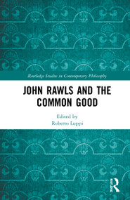 John Rawls and the Common Good by Roberto Luppi, 9780367696665