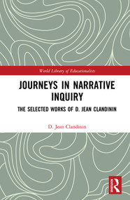Journeys in Narrative Inquiry (The Selected Works of D. Jean Clandinin) by D Jean Clandinin, 9780367222284