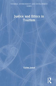 Justice and Ethics in Tourism by Tazim Jamal, 9781138060708