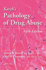 Karch's Pathology of Drug Abuse by Steven B. Karch MD, Olaf Drummer, 9780367777906