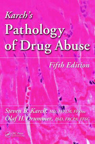 Karch's Pathology of Drug Abuse by Steven B. Karch MD, Olaf Drummer, 9781439861462