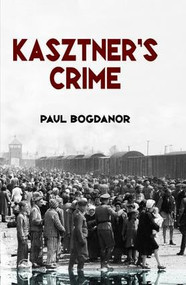 Kasztner's Crime by Paul Bogdanor, 9781412863407