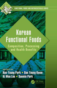 Korean Functional Foods (Composition, Processing and Health Benefits) by Kun-Young Park, Dae Young Kwon, Ki Won Lee, Sunmin Park, 9781498799652
