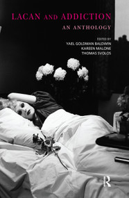 Lacan and Addiction (An Anthology) by Yael Goldman Baldwin, 9780367107048