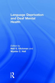Language Deprivation and Deaf Mental Health by Neil S. Glickman, Wyatte C. Hall, 9781138735385