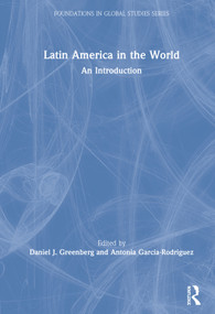Latin America in the World (An Introduction) by Antonia Garcia-Rodriguez, Daniel J. Greenberg, 9780765645227