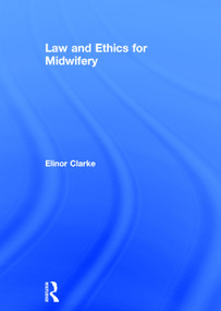 Law and Ethics for Midwifery by Elinor Clarke, 9780415675246