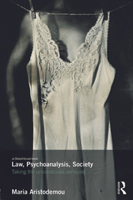 Law, Psychoanalysis, Society (Taking the Unconscious Seriously) by Maria Aristodemou, 9780415710213