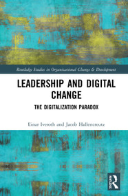Leadership and Digital Change (The Digitalization Paradox) by Einar Iveroth, Jacob Hallencreutz, 9780367275013