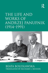The Life and Works of Andrzej Panufnik (1914-1991) by Beata Boles?awska, translated by Richard J. Reisner, 9781409463290