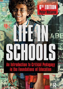 Life in Schools (An Introduction to Critical Pedagogy in the Foundations of Education) by Peter McLaren, 9781138419582