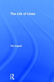 The Life of Lines by Tim Ingold, 9780415576857